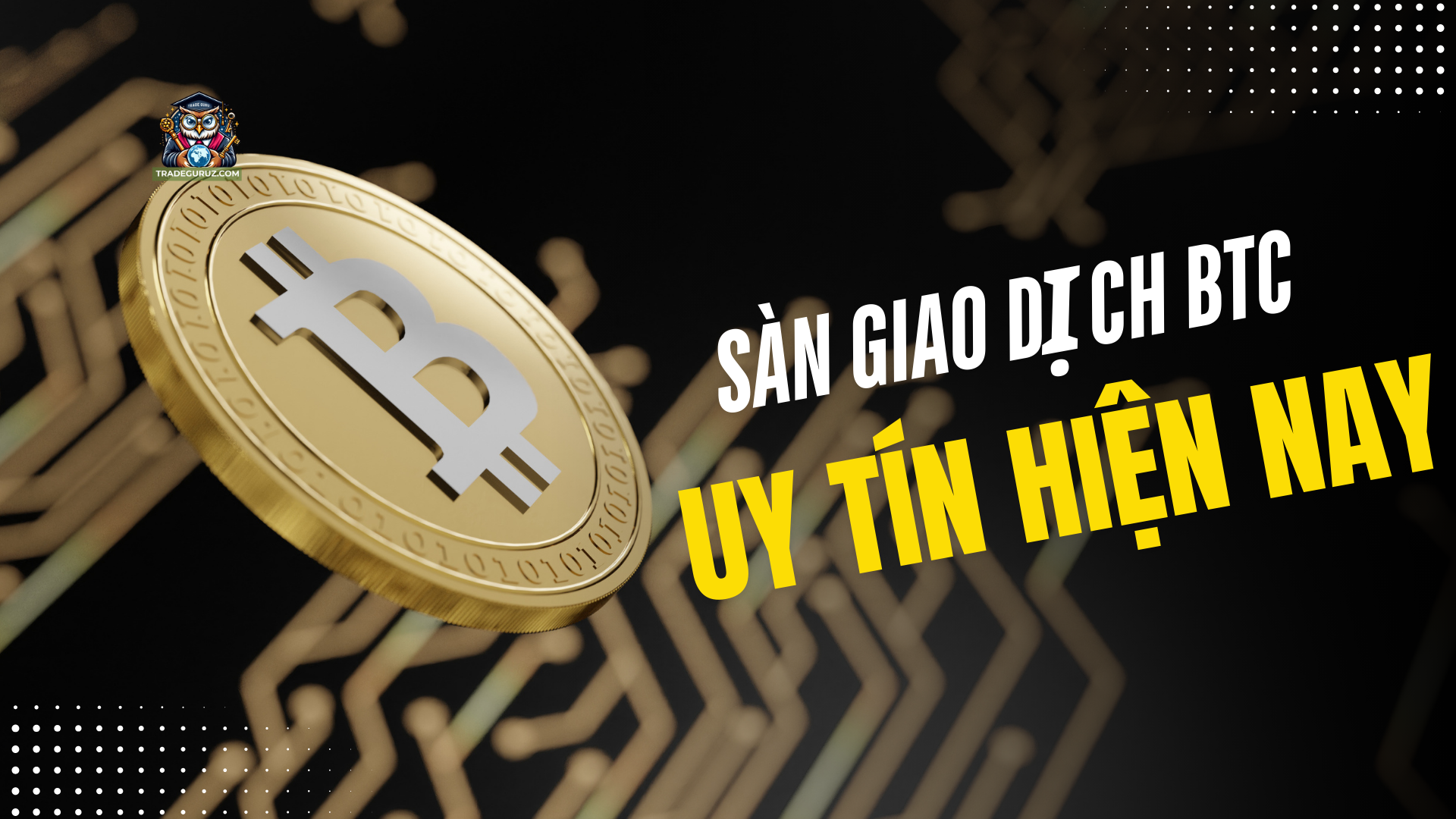 Sàn giao dịch Bitcoin uy tín hiện nay